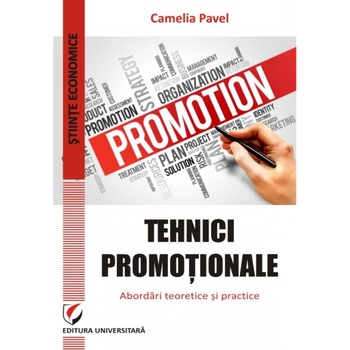 Tehnici promotionale. Abordari teoretice si practice - Camelia Pavel Tehnici promotionale. Abordari teoretice si practice - Camelia Pavel