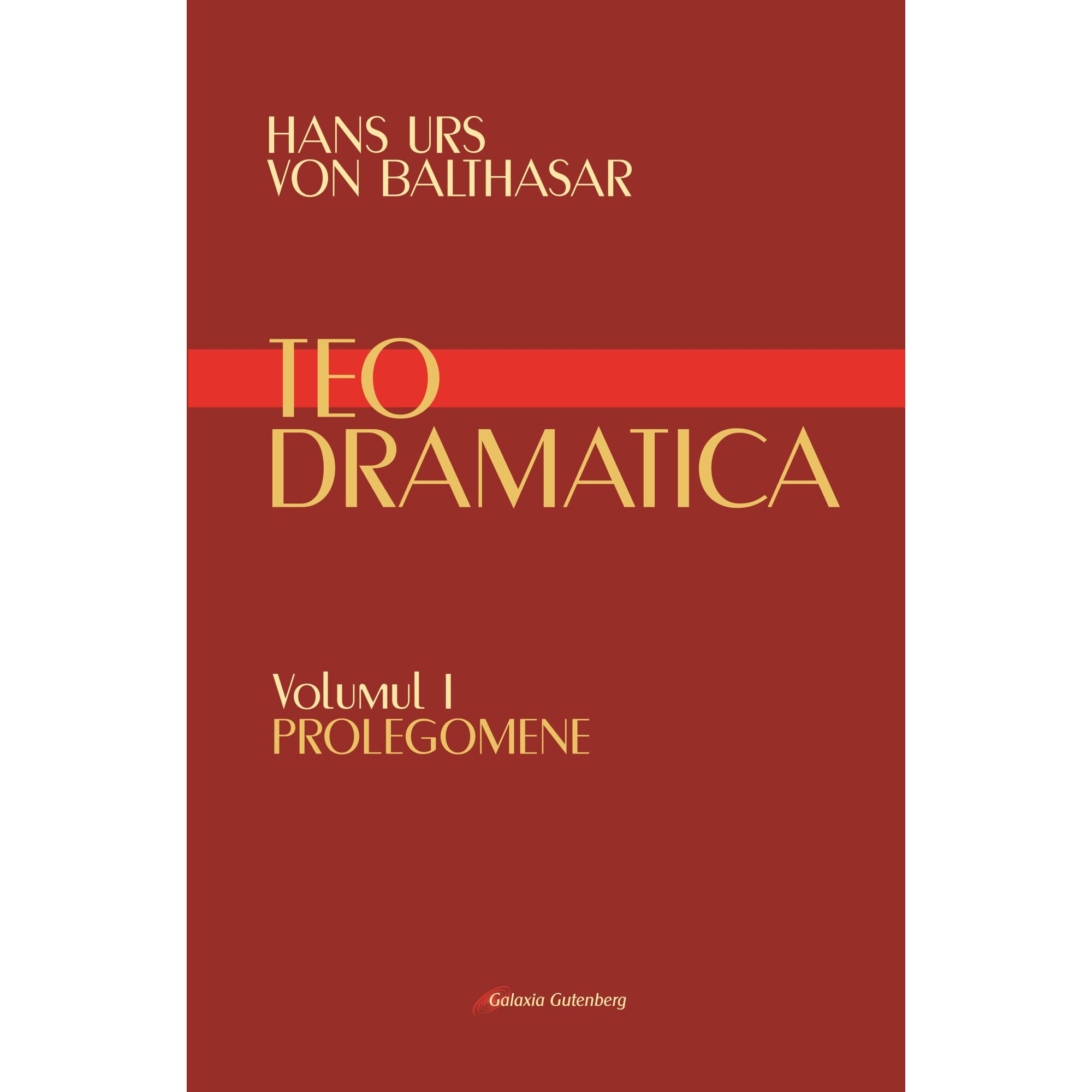 Teodramatica volumul I: Prolegomene - Hans Urs von Balthasar