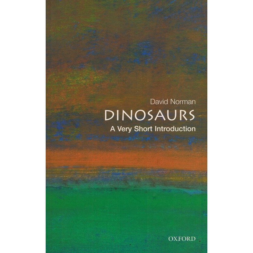 Dinosaurs: A Very Short Introduction : 128 , autor David Norman