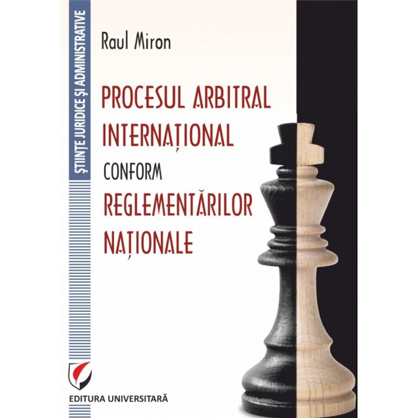 Procesul arbitral international conform reglementarilor nationale - Raul Miron