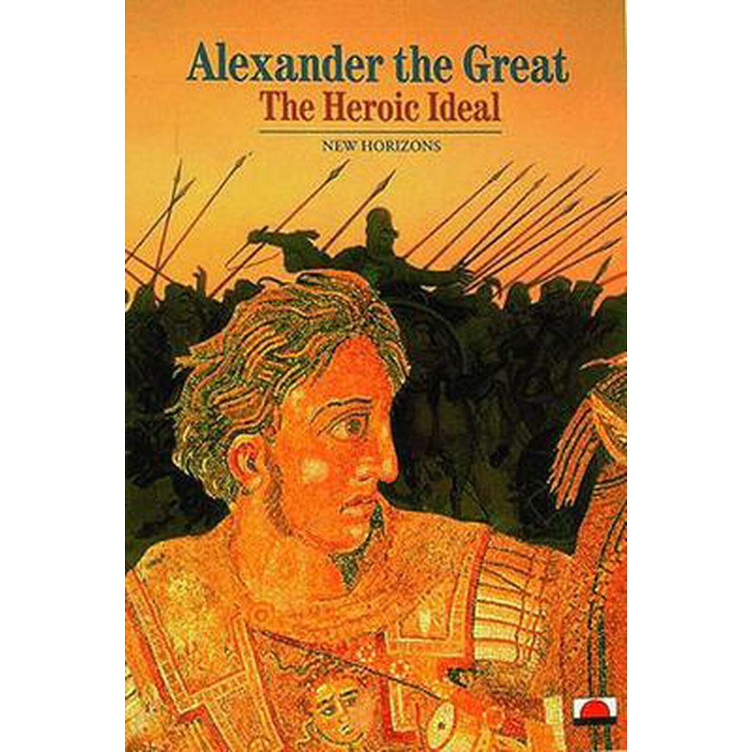 Alexander the Great: The Heroic Ideal, Pierre Briant