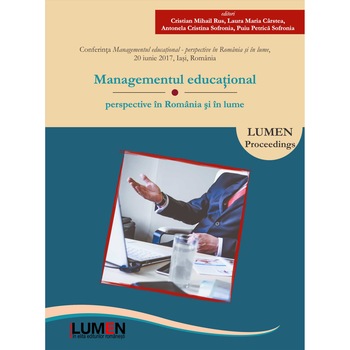 Managementul educational, perspective in Romania si in lume, editori Cristian Mihail Rus, Laura Maria Carstea, Antonela Cristina Sofronia, Puiu Petrica Sofronia, 243 pagini Managementul educational, perspective in Romania si in lume, editori Cristian Mihail Rus, Laura Maria Carstea, Antonela Cristina Sofronia, Puiu Petrica Sofronia, 243 pagini