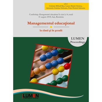 Managementul educational la clasa si in scoala, editori Cristian Mihail Rus, Laura Maria Carstea, Antonela Cristina Sofronia, Puiu Petrica Sofronia, 220 pagini Managementul educational la clasa si in scoala, editori Cristian Mihail Rus, Laura Maria Carstea, Antonela Cristina Sofronia, Puiu Petrica Sofronia, 220 pagini