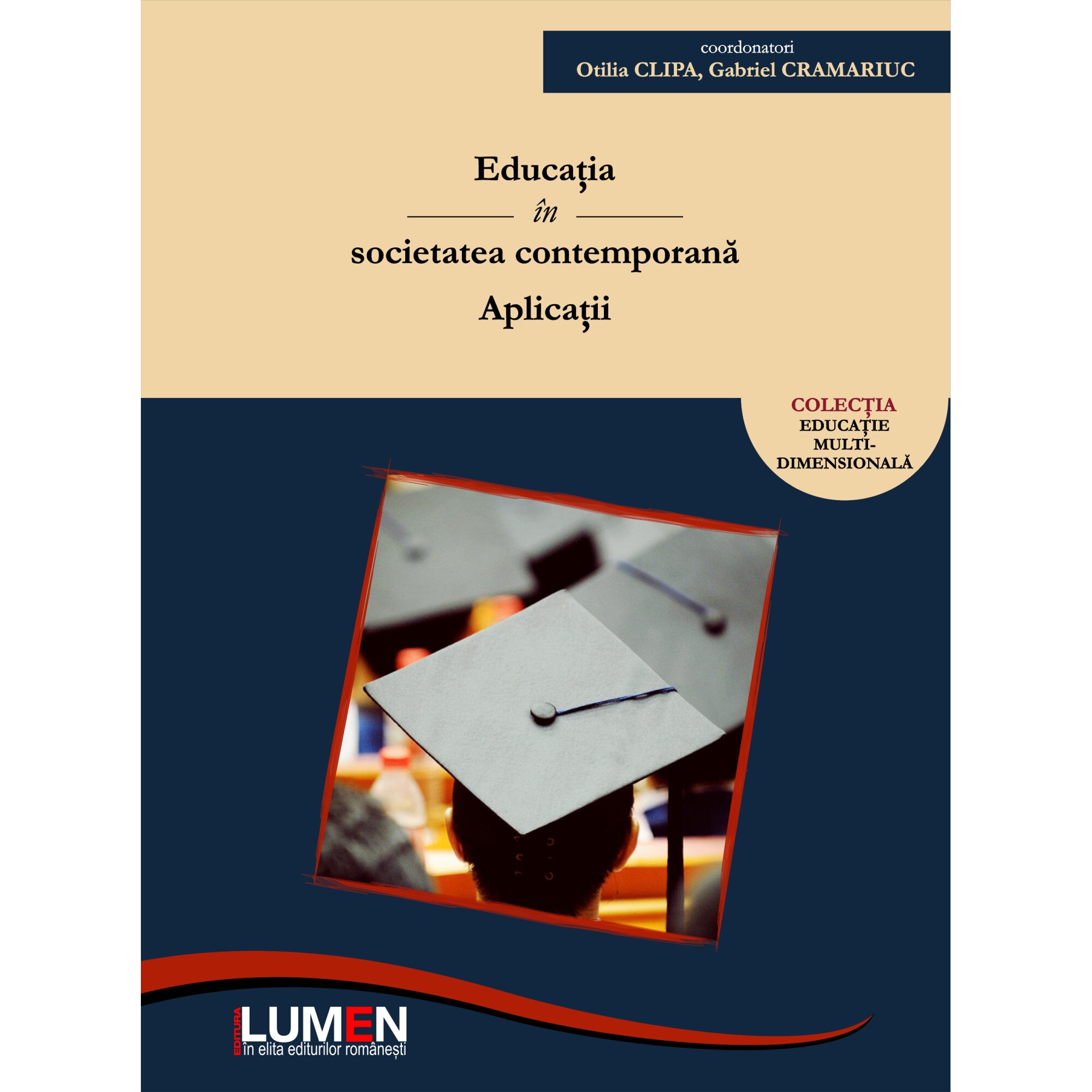 Educatia in societatea contemporana, aplicatii, coordonatori Otilia Clipa, Gabriel Cramariuc, 405 pagini