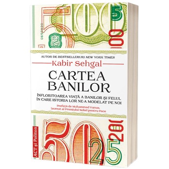 Cartea banilor. Infloritoarea viata a banilor si felul in care istoria lor ne-a modelat pe noi, Kabir Sehgal Cartea banilor. Infloritoarea viata a banilor si felul in care istoria lor ne-a modelat pe noi, Kabir Sehgal