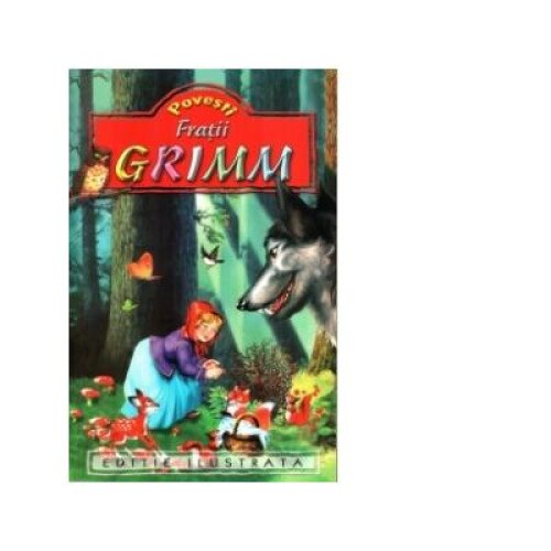 Povesti - Fratii Grimm (Editie ilustrata)