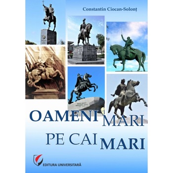 Oameni mari pe cai mari - Constantin Ciocan-Solont Oameni mari pe cai mari - Constantin Ciocan-Solont