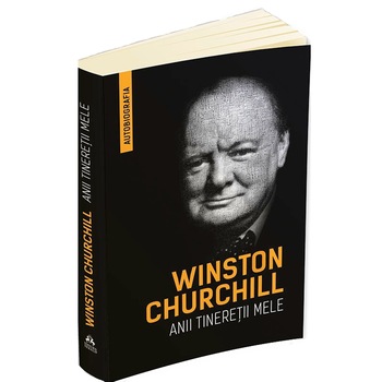 Winston Churchill - Anii tineretii mele (Autobiogrfie) Winston Churchill - Anii tineretii mele (Autobiogrfie)