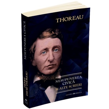 Nesupunerea civica si alte scrieri, Henry David Thoreau Nesupunerea civica si alte scrieri, Henry David Thoreau