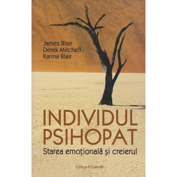 Individul psihopat starea emotionala si creierul - James Blair Individul psihopat starea emotionala si creierul - James Blair