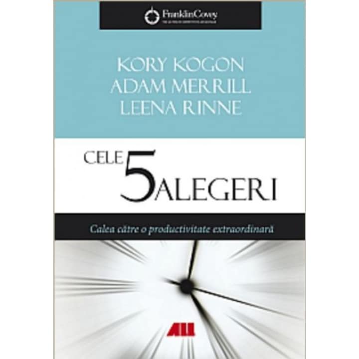Cele 5 alegeri, calea catre o productivitate extraoerdinara - Kogon Kory