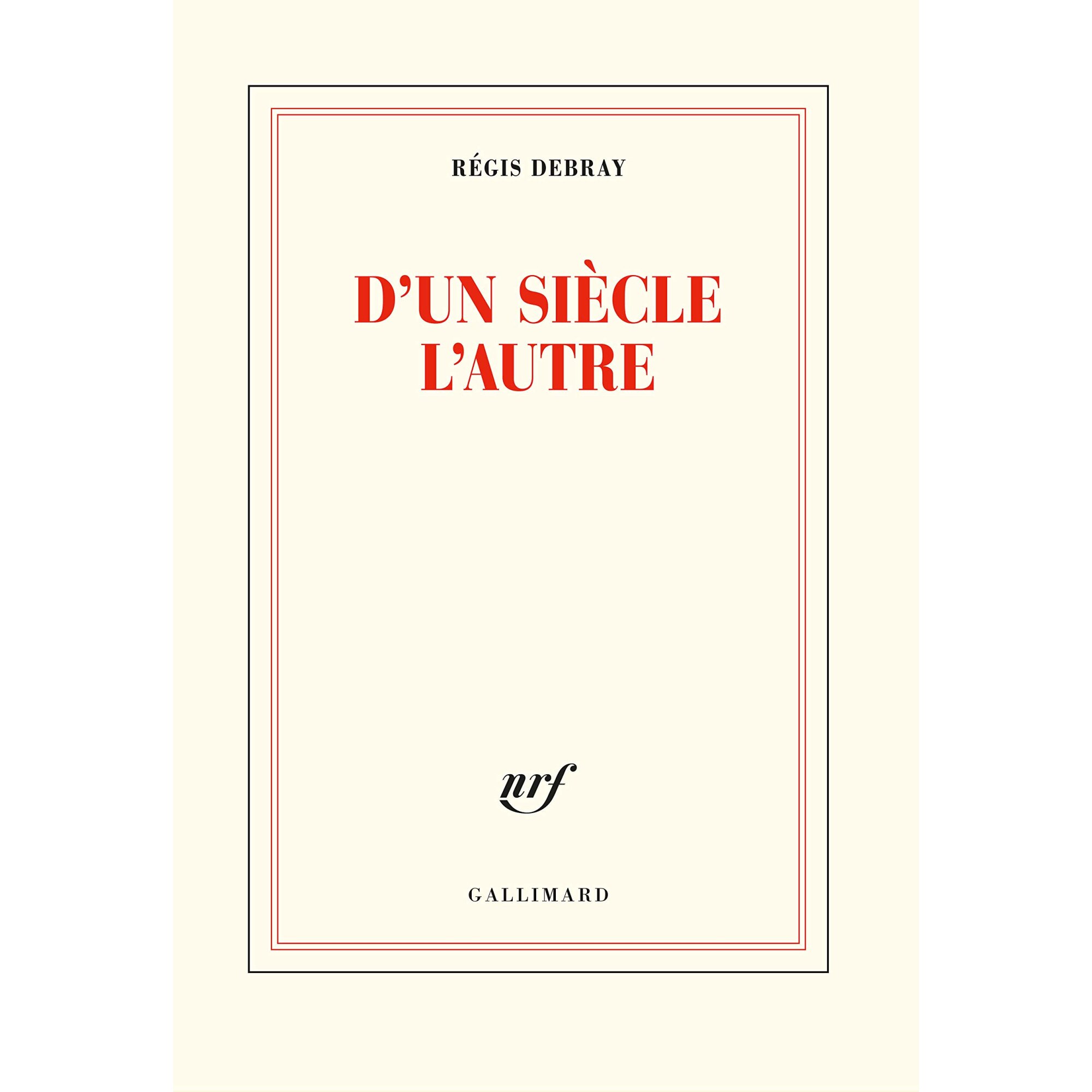 D'un siecle l'autre - Regis Debray, editia 2020
