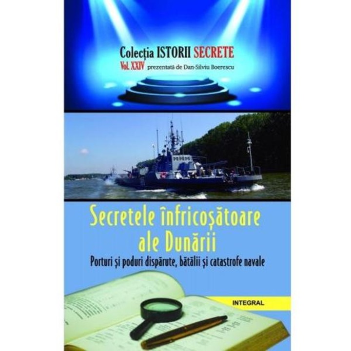 Istorii Secrete Vol. 24: Secretele Infricosatoare Ale Dunarii - Dan-silviu Boerescu