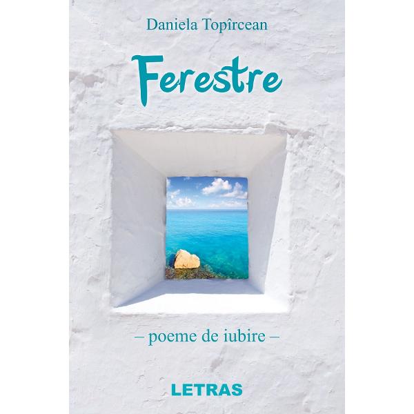 Ferestre. Poeme de iubire - Daniela Topircean