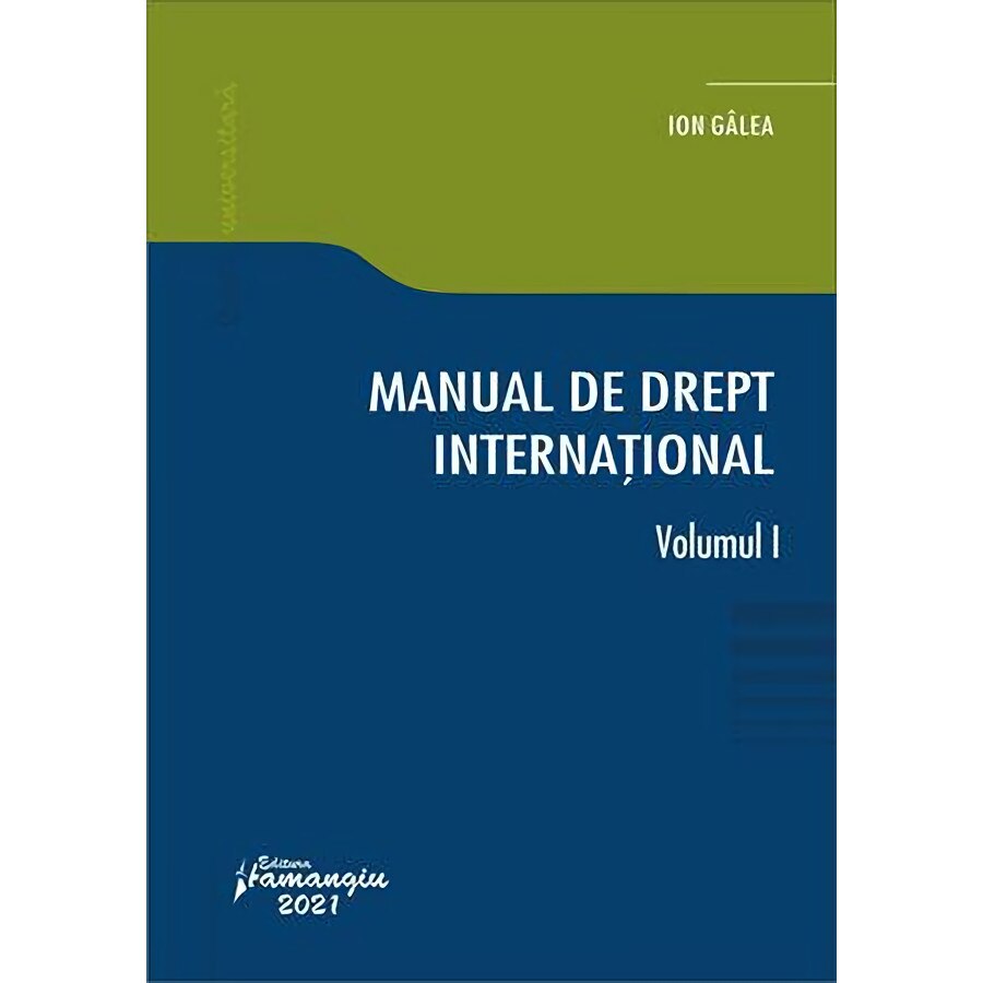 Manual de drept international. Vol. I - Ion Galea