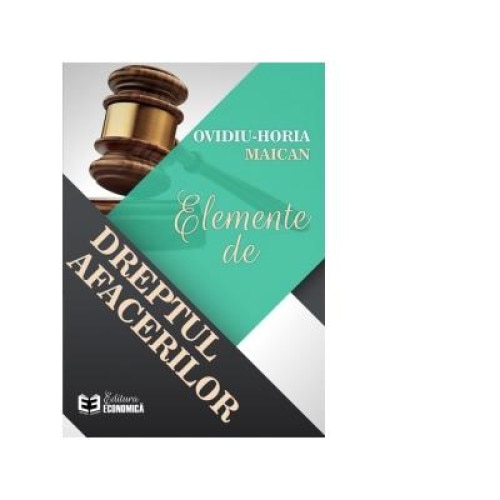 Elemente de Dreptul Afacerilor, Ovidiu-Horia Maican