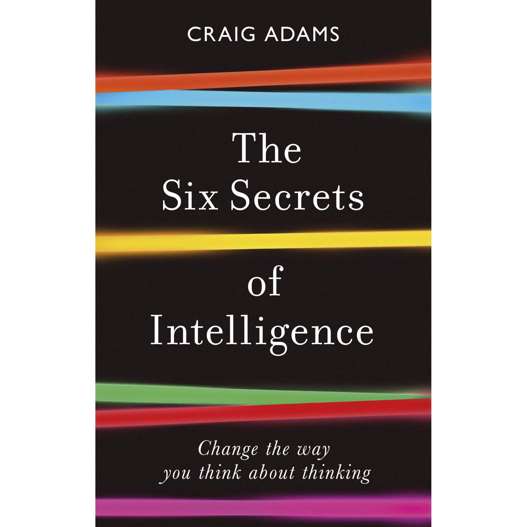 The Six Secrets of Intelligence - Craig Adams, editia 2021