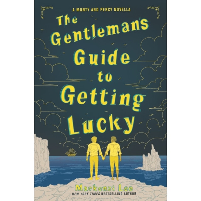 The Gentleman's Guide to Getting Lucky - Mackenzi Lee, editia 2019