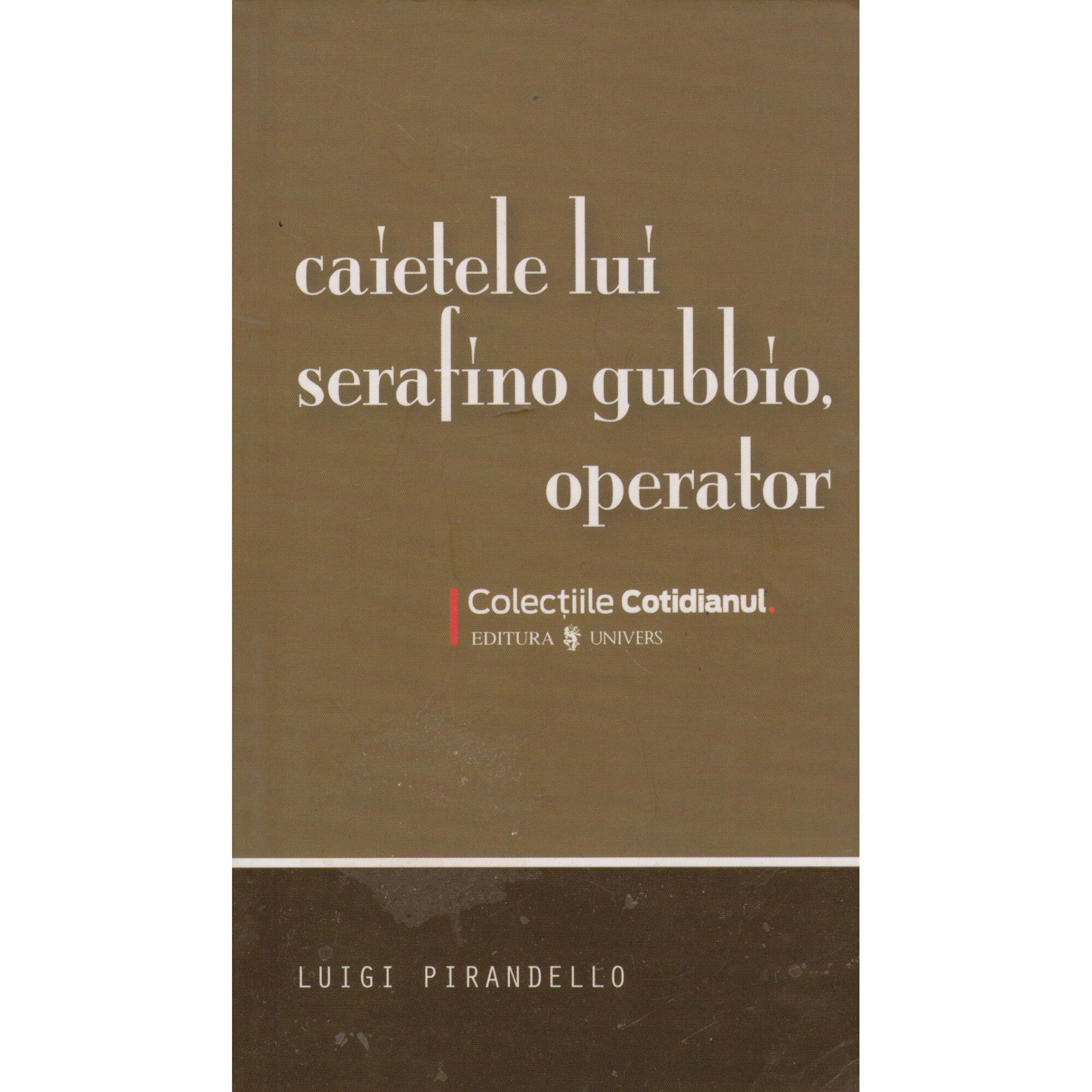 Caietele lui Serafino Gubbio, operator - Luigi Pirandello