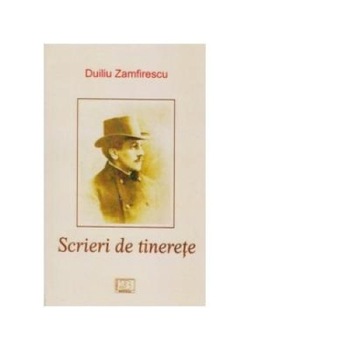 Scrieri de tinerete, Duiliu Zamfirescu Scrieri de tinerete, Duiliu Zamfirescu