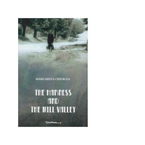 The harness and the Mill Valley, Margareta Chiurlea