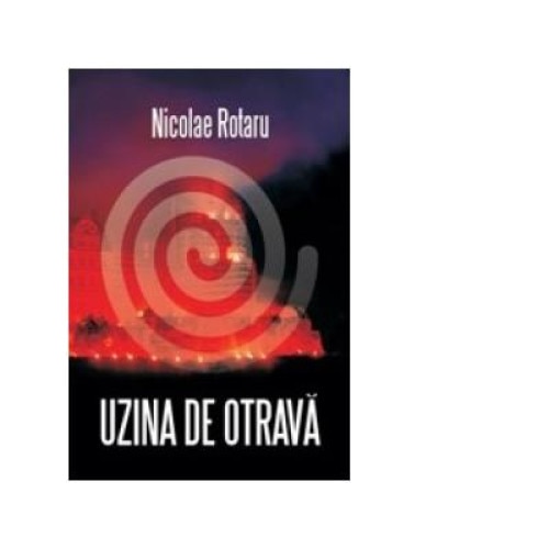 Uzina de otrava, Nicolae Rotaru