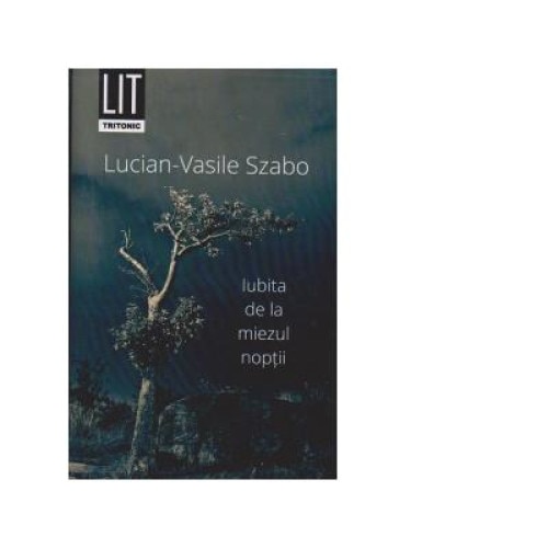 Iubita de la miezul noptii, Lucian-Vasile Szabo
