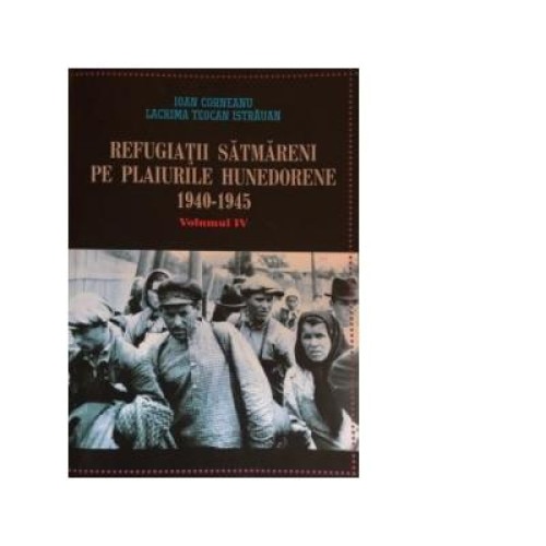 Refugiatii satmareni pe plaiurile Hunedorene 1940-1945, Ioan Corneanu