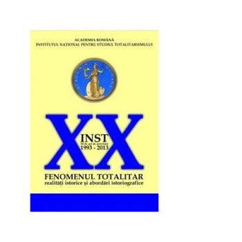 Institutul National pentru Studiul Totalitarismului. 20 de ani de activitate (1993-2013). Fenomenul totalitar: realitati istorice si abordari istoriografice, Corneliu Beldiman Institutul National pentru Studiul Totalitarismului. 20 de ani de activitate (1993-2013). Fenomenul totalitar: realitati istorice si abordari istoriografice, Corneliu Beldiman