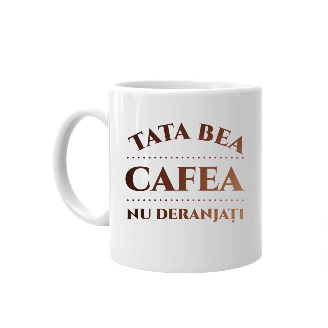 Cana, Tata bea cafea – nu deranjati, 330ml, Alb, ceramica