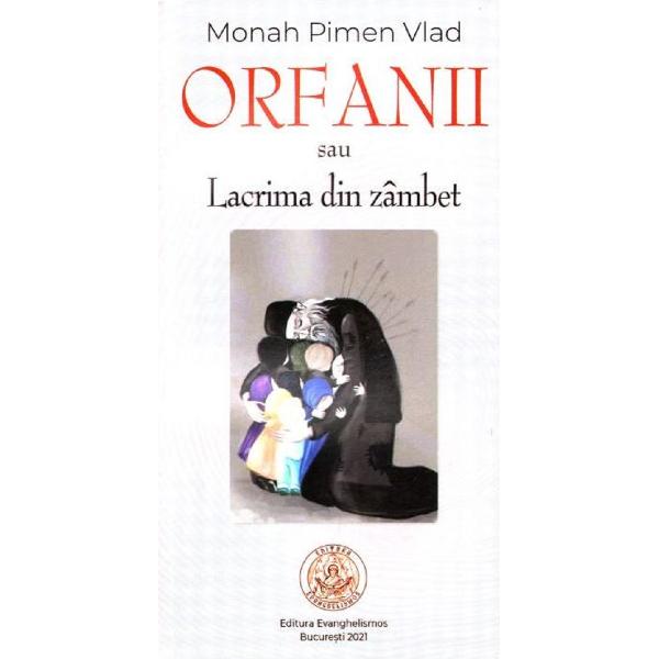Orfanii sau Lacrima din zambet - Monah Pimen Vlad