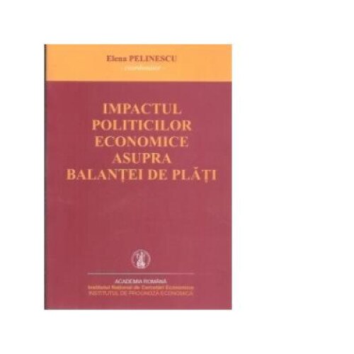 Impactul politicilor economice asupra balantei de plati, Elena Pelinescu