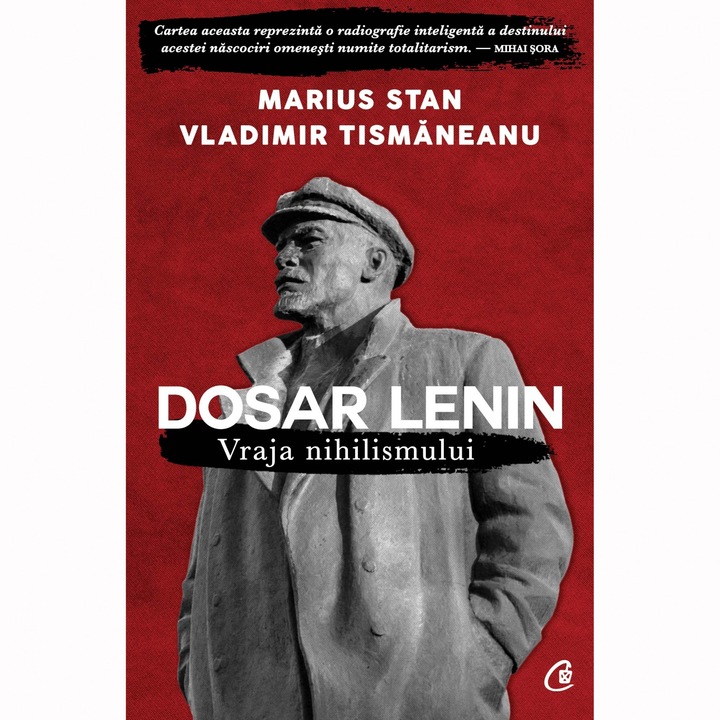 Dosar Lenin, vraja nihilismului - Marius Stan, Vladimir Tismaneanu
