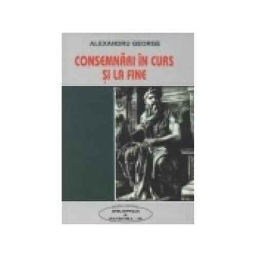 Consemnari in curs si la fine, Alexandru George