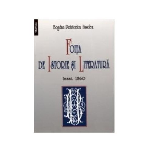 Foita de istorie si literatura. Iassi, 1860, Bogdan Petriceicu Hasdeu