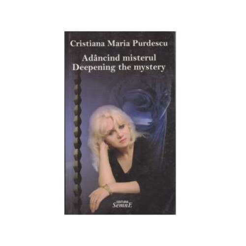Adancind misterul Deepening the mystery, Cristiana Maria Purdescu