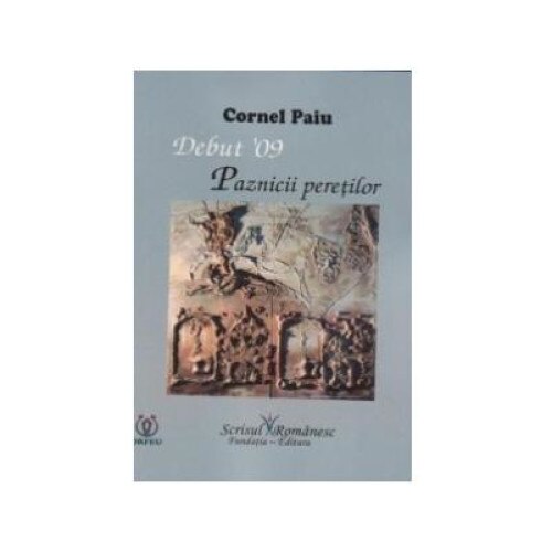 Debut '09: Paznicii peretilor (rastimpuri de poezie), Cornel Paiu