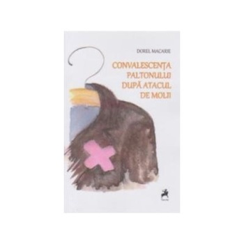 Convalescenta paltonului dupa atacul de molii, Dorel Macarie Convalescenta paltonului dupa atacul de molii, Dorel Macarie