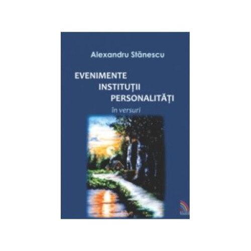 Evenimente, institutii, personalitati, Alexandru Stanescu
