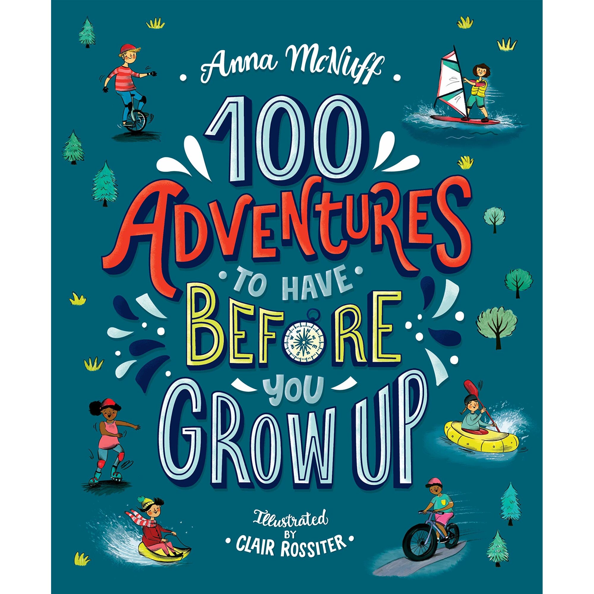 100 Adventures to Have Before You Grow Up - Anna McNuff