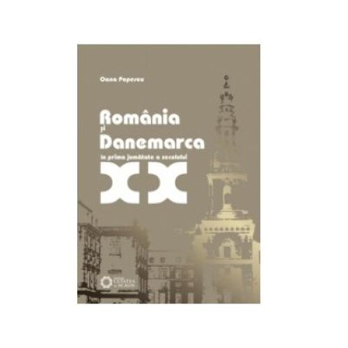 Romania si Danemarca in prima jumatate a secolului XX, Oana Popescu