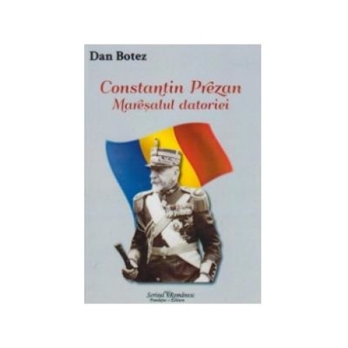 Constantin Prezan - Maresalul datoriei, Dan Botez