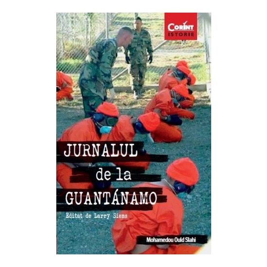 Jurnalul de la guantanamo - Mohamedou Ould Slahi