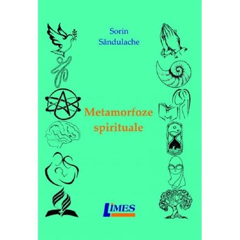 Metamorfoze spirituale - Sorin Sandulache Metamorfoze spirituale - Sorin Sandulache