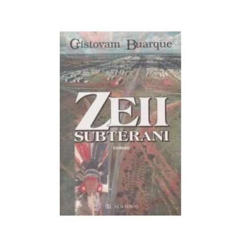 Zeii subterani - roman -, Cristovam Buarque
