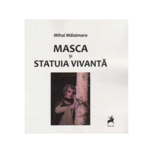 Masca si statuia vivanta, Mihai Malaimare