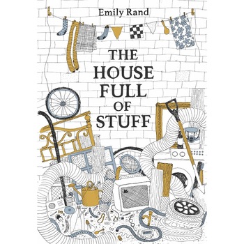 The House Full of Stuff - Emily Rand The House Full of Stuff - Emily Rand