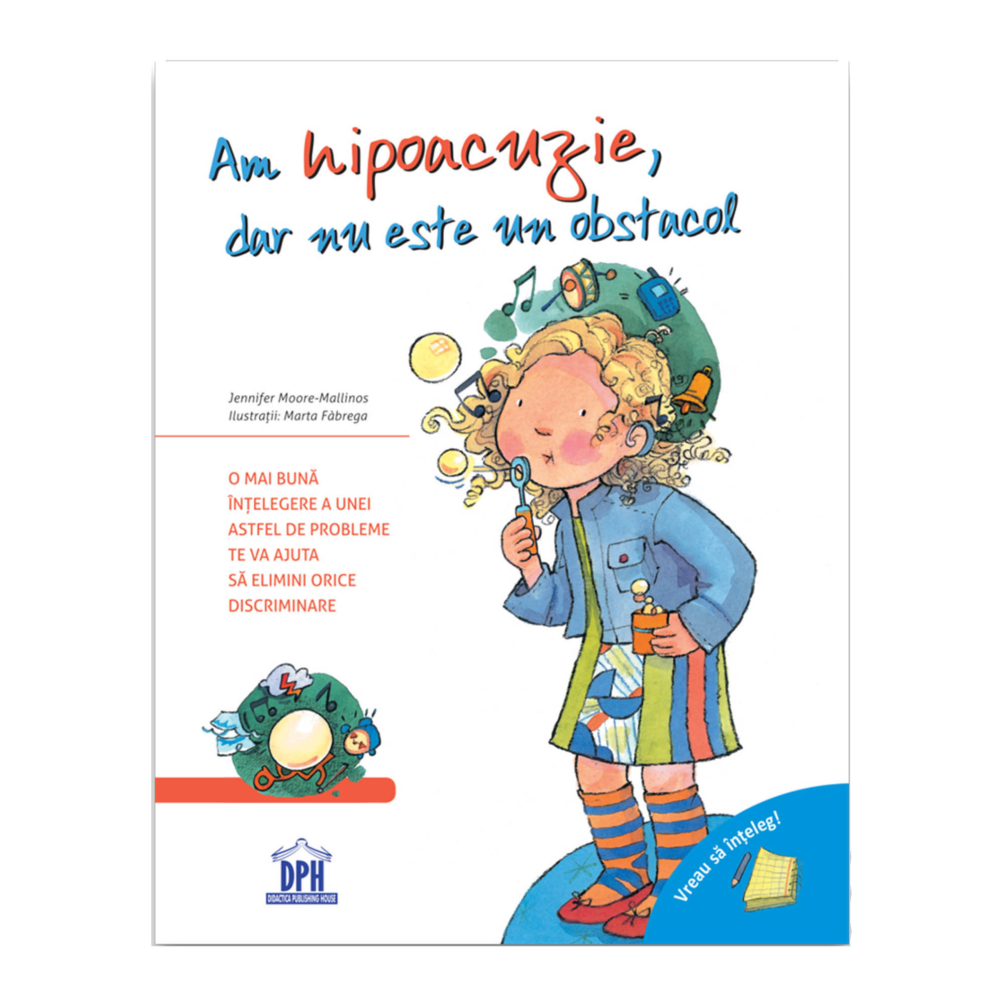 Vreau sa inteleg - Am hipoacuzie, dar nu este un obstacol, Jennifer Moore-Mallinos