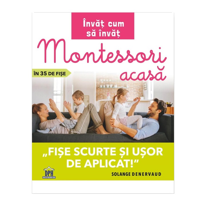Invat cum sa invat - Montessori acasa in 35 de fise - fise scurte si usor de aplicat, Solange Denervaud