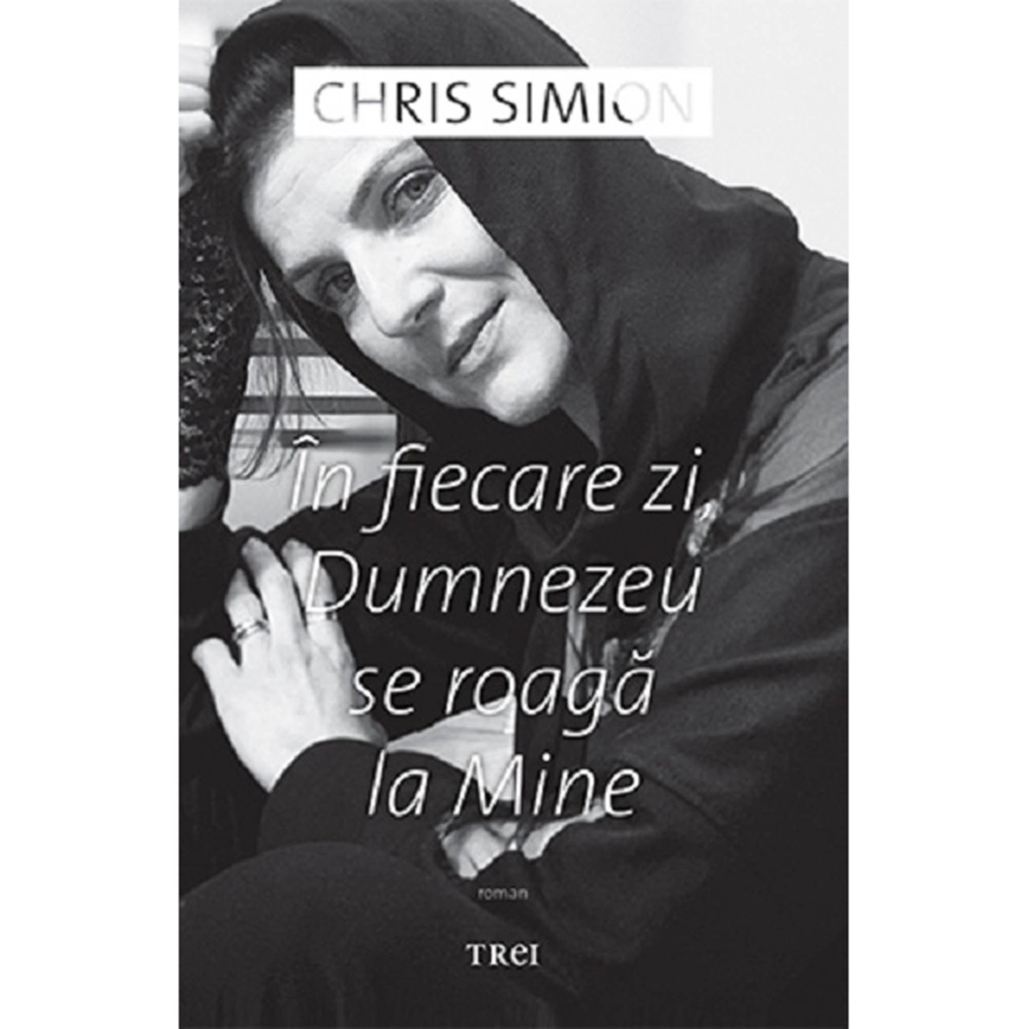 In fiecare zi Dumnezeu se roaga la mine, Chris Simion